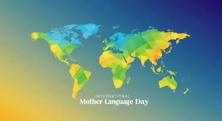  A colorful world map made up of triangular shapes in shades of blue green yellow and orange with the text International Mother Language Day in white text at the bottom mother language day card
