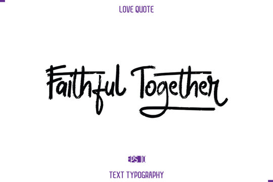Love Quote Stylish Typography Text Lettering Faithful Together