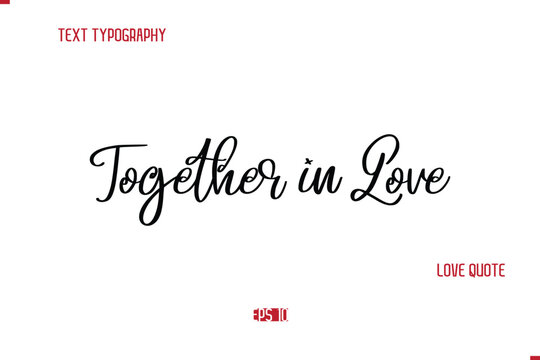 Modern Typography Cursive Text Of Love Saying Together in Love