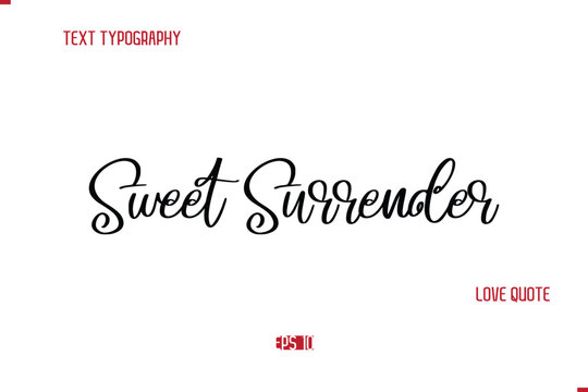 Modern Typography Cursive Text Of Love Saying Sweet Surrender