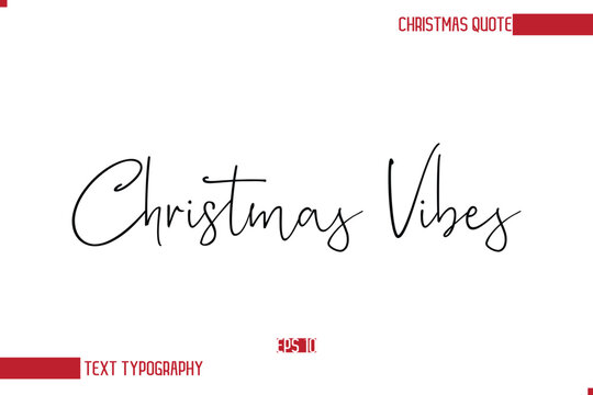 Modern Cursive Typography Text Of Christmas Saying Christmas Vibes