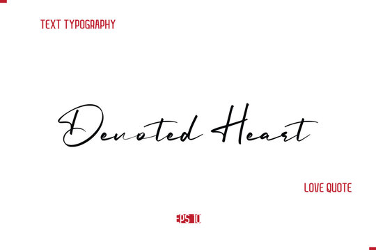 Modern Typography Cursive Text Of Love Saying Devoted Heart