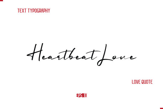 Modern Typography Cursive Text Of Love Saying Heartbeat Love