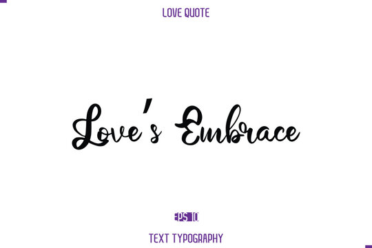 Love’s Embrace Love Quote Stylish Typography Text Lettering
