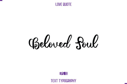 Love Quote Stylish Typography Text Lettering Beloved Soul