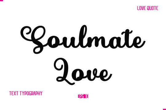 Stylish Cursive Typography Text Love Quote Soulmate Love