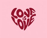 Love is love in a vibrant heart shape on a soft pink background