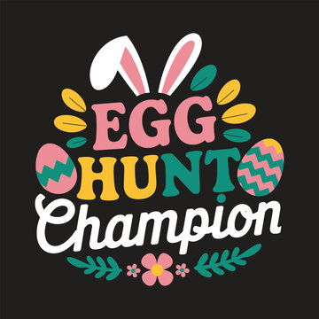 Egg Hunt Champion Fun and Playful Holiday Typography SVG Design