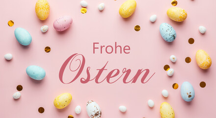 Wall Mural - colorful easter eggs and small chocolate candies create a festive frame around the german greeting f