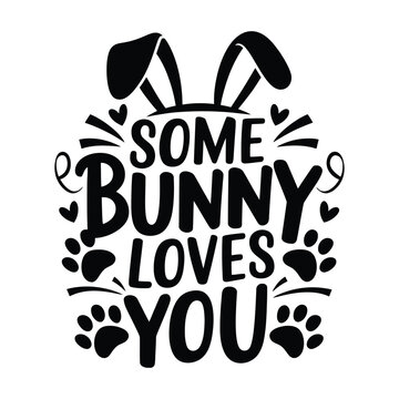 Some Bunny Loves You Fun and Playful Holiday Typography SVG Design