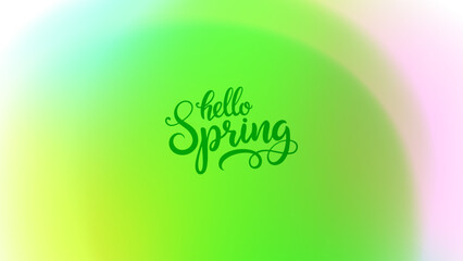 Aufkleber - Hello Spring. Hand lettering. Blurred background. Light color gradients for Springtime season creative graphic design. Vector illustration.