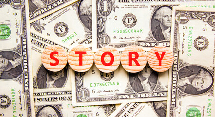 Fototapete - Story symbol. Concept word Story on beautiful wooden circles. Beautiful dollar bills. Beautiful background from dollar bills. Business lifestyle story concept. Copy space.