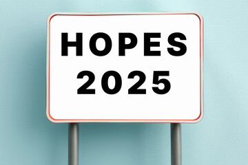 hopes 2025 word text on sign symbolic background