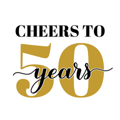 Wall Mural - Cheers to 50 years calligraphy hand lettering. 50th Birthday or Anniversary celebration poster. Vector template for greeting card, banner, invitation, poster, sticker, etc.