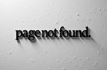 Poster - A striking visual of the phrase 'page not found' crafted in black letters against a textured white wall. The shadows cast add depth conveying a sense of digital error in a physical space.