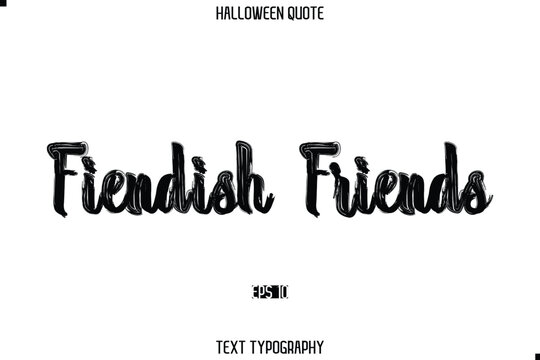 Halloween Saying Grunge Text Lettering Typography Fiendish Friends