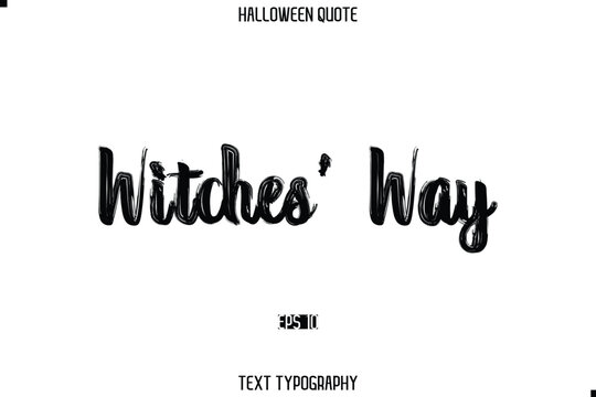 Halloween Saying Grunge Text Lettering Typography Witches’ Way.