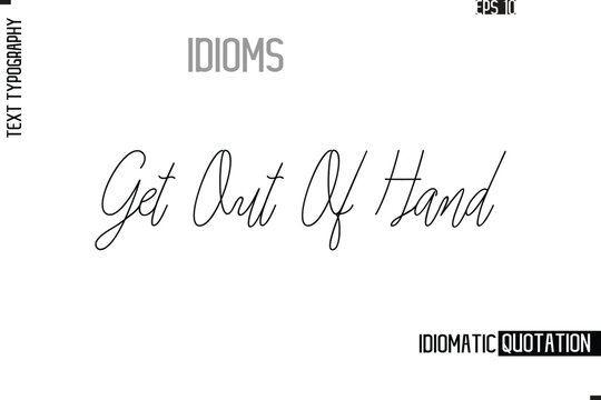 Vector Motivational Typography Idiom Text Get Out Of Hand