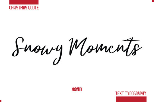 Christmas Saying Modern Text Lettering Typography Snowy Moments