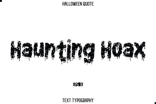 Halloween Saying Grunge Text Lettering Typography Haunting Hoax