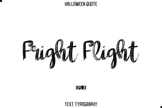 Halloween Saying Grunge Text Lettering Typography Fright Flight.