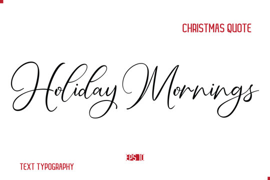 Happy Merry Christmas Saying Stylish Cursive Text Typography Lettering Holiday Mornings