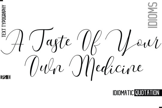 Vector Motivational Typography Idiom Text A Taste Of Your Own Medicine