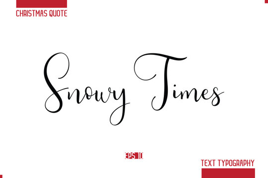 Christmas Saying Modern Text Lettering Typography Snowy Times.