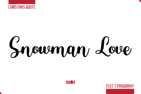 Christmas Quote Stylish Typography Text Lettering Snowman Love