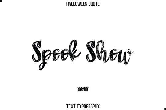 Halloween Saying Grunge Text Lettering Typography Spook Show