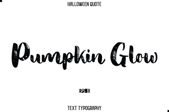 Halloween Quote Grunge Typography Text Lettering Pumpkin Glow.