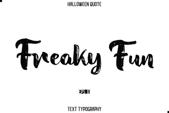 Halloween Quote Grunge Typography Text Lettering Freaky Fun
