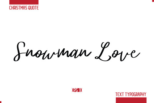 Christmas Saying Modern Text Lettering Typography Snowman Love