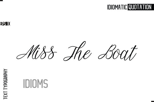 Typography Quote Vector Calligraphy Text Idiom Phrase Miss The Boat
