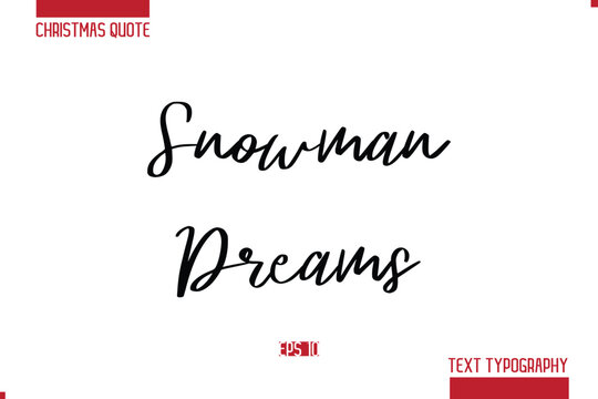 Christmas Saying Modern Text Lettering Typography Snowman Dreams
