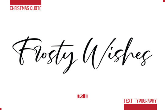 Christmas Saying Modern Text Lettering Typography Frosty Wishes