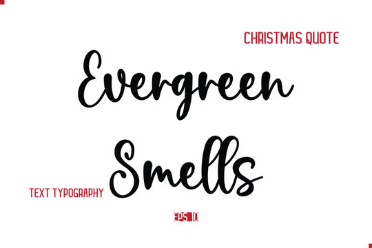 Happy Merry Christmas Quote Cursive Typography Lettering Text Evergreen Smells