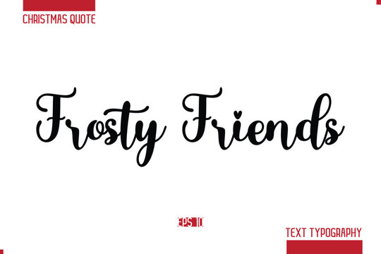 Christmas Quote Stylish Typography Text Lettering Frosty Friends