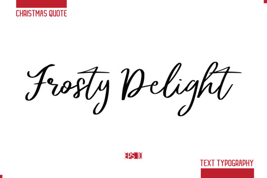Christmas Saying Modern Text Lettering Typography Frosty Delight