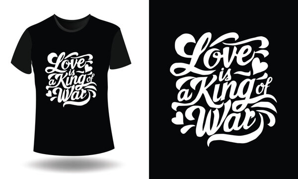 love is a king war typography   T-shirt design  