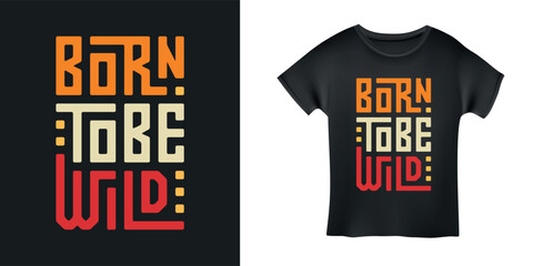 Wall Mural - born to be wild motivational quote t-shirt design. hand drawn inspirational phrase geometrical typog