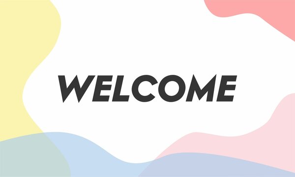 Welcome greeting vector illustration. welcome abstract background