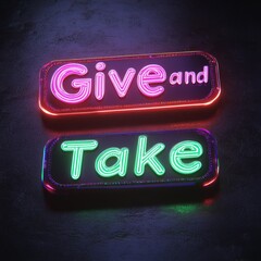 Poster - Give and Take Neon Signs on Dark Concrete: Contrasting Concepts in Glowing Light and Shadow