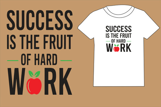Success is the fruit of hard work Quotes, Typography Minimalist T-shirt Design, Motivational Typography T-shirt Design, Inspirational Quotes T-shirt Design.