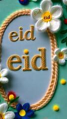 Poster - A green card with flowers and the word Eid written in gold. The flowers are yellow and white