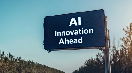 Poster - A bold sign reads AI Innovation Ahead against a vibrant sky, symbolizing the advancements in artificial intelligence that are shaping our future and enhancing life and industries worldwide