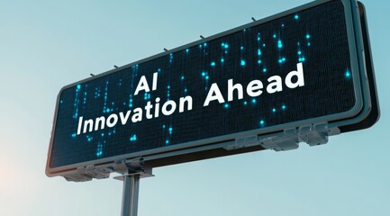 Poster - A digital road sign displays AI Innovation Ahead against a blue sky, highlighting the exciting advancements in artificial intelligence technology we can expect in the near future