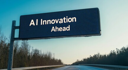 Poster - A bright digital sign reads AI Innovation Ahead, symbolizing advancements in artificial intelligence. Under a clear blue sky, it emphasizes the potential of ongoing technological progress