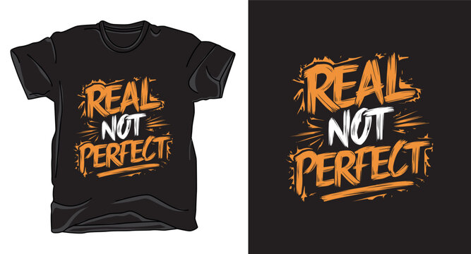 real not perfect motivational graffiti typography t-shirt design