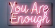 © antishock - Neon sign you are enough bold elegant script glowing soft pastel hues radiant self love aura bright colorful realistic photo